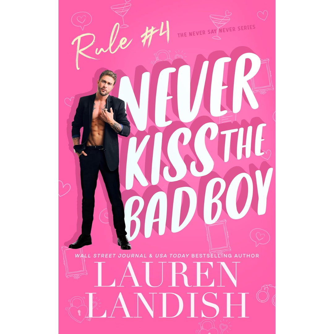 Never Kiss The Bad Boy By Lauren Landish