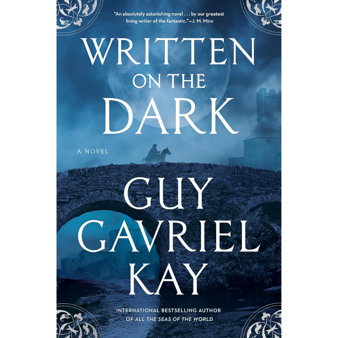 Written on the Dark By Guy Gavriel Kay