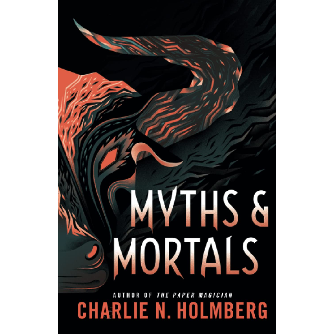 Myths and Mortals By Charlie N. Holmberg