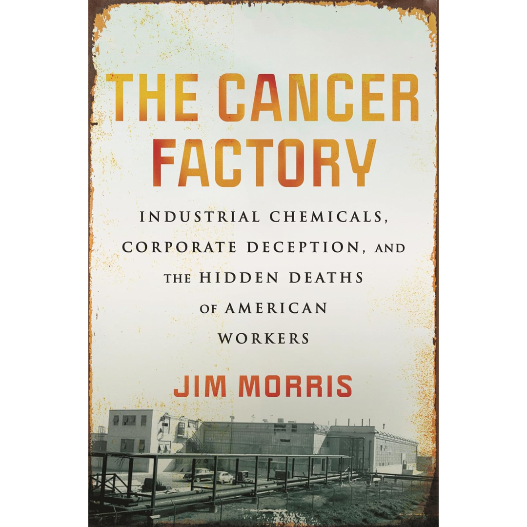 The Cancer Factory By Jim Morris