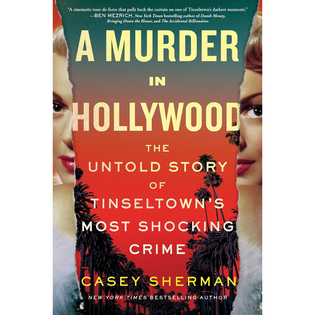 A Murder in Hollywood By Casey Sherman