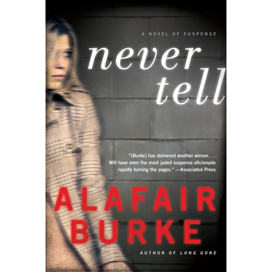 Never Tell By Alafair Burke