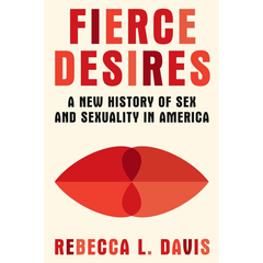 Fierce Desires By Rebecca L. Davis
