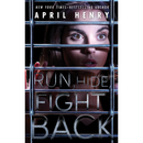 Run, Hide, Fight Back By April Henry
