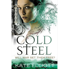 Cold Steel By Kate Elliott