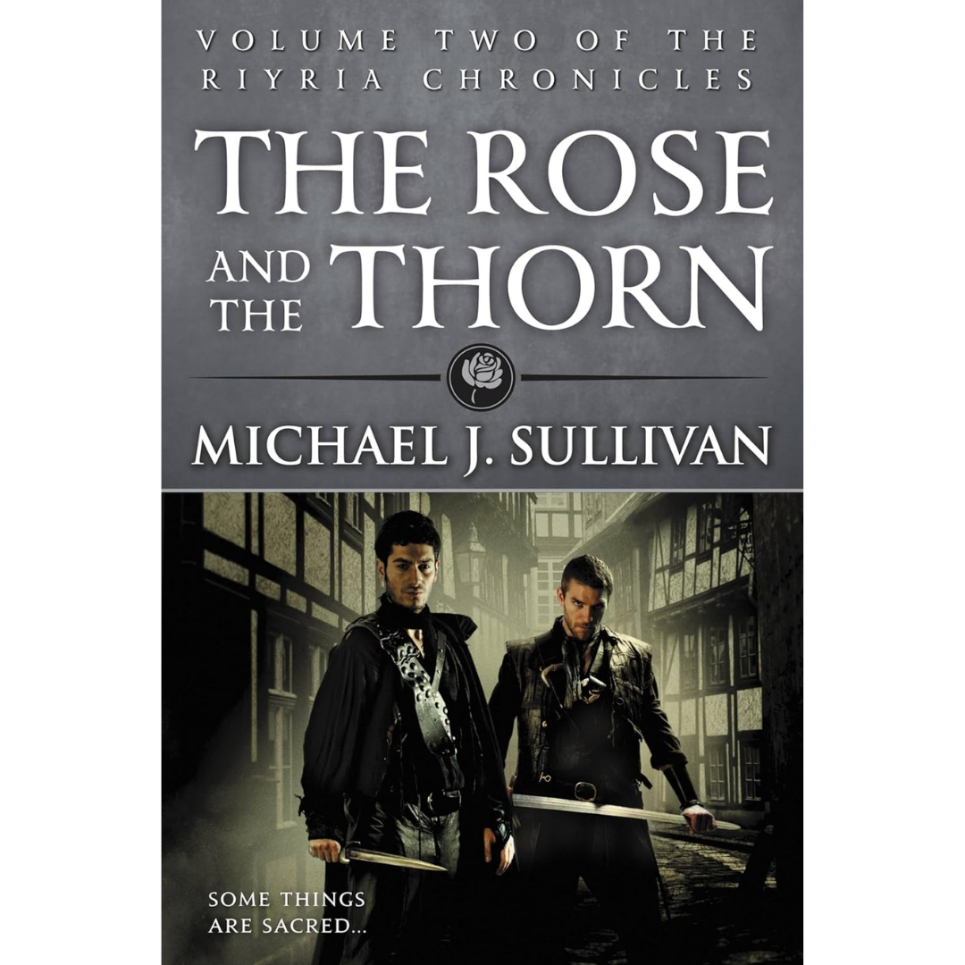 The Rose and the Thorn By Michael J. Sullivan