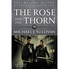 The Rose and the Thorn By Michael J. Sullivan