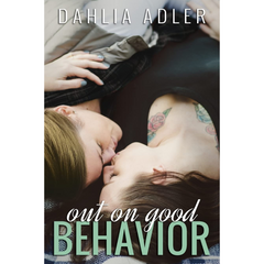 Out on Good Behavior By Dahlia Adler