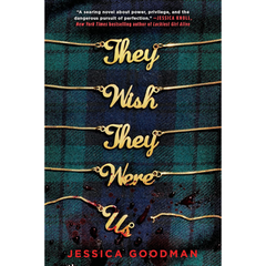 They Wish They Were Us By Jessica Goodman