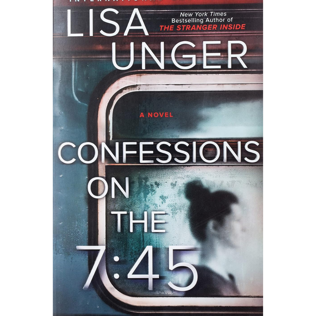 Confessions on the 7:45 By Lisa Unger