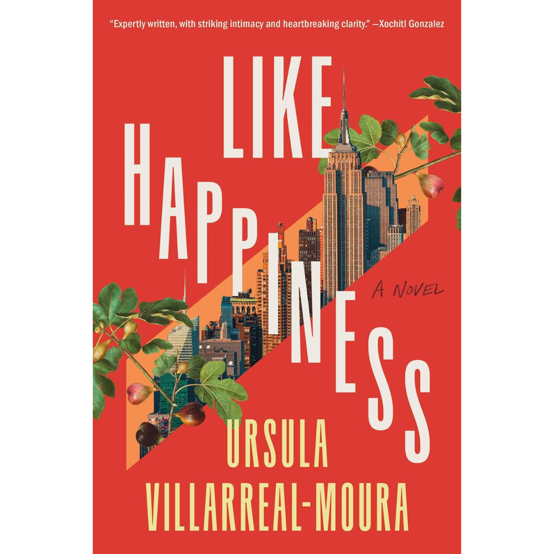 Like Happiness By Ursula Villarreal-Moura