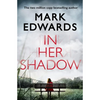 In Her Shadow By Mark Edwards - Soft Cover