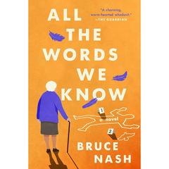 All the Words We Know By Bruce Nash