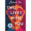 Two Lives with You: A Novel By Lauren Ho
