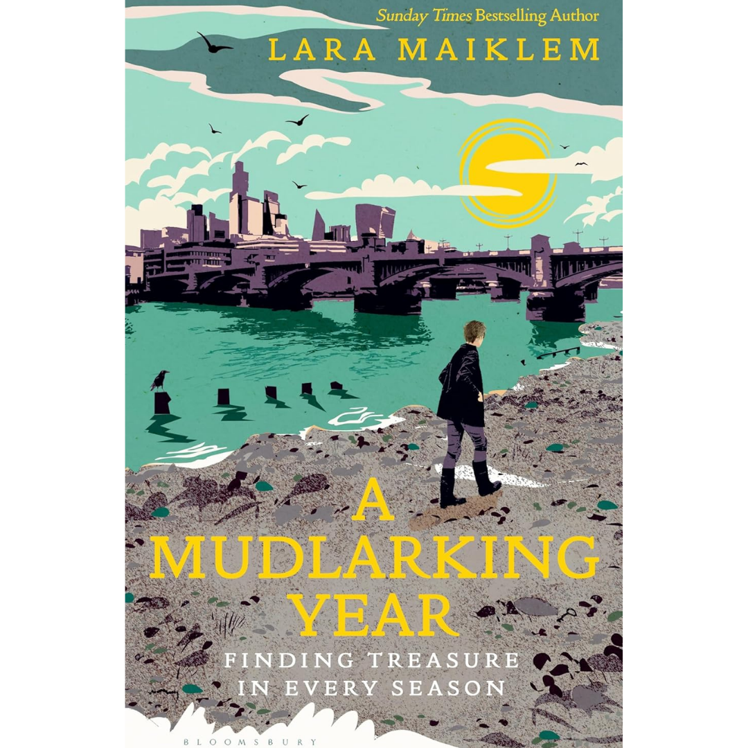 A Mudlarking Year By Lara Maiklem