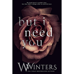 But I Need You By W. Winters