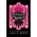 The Rivaled Crown By Holly Renee
