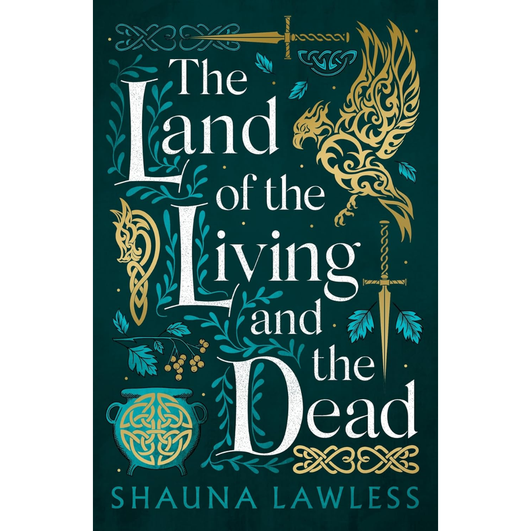 The Land of the Living and the Dead By Shauna Lawless