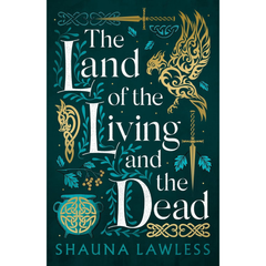The Land of the Living and the Dead By Shauna Lawless
