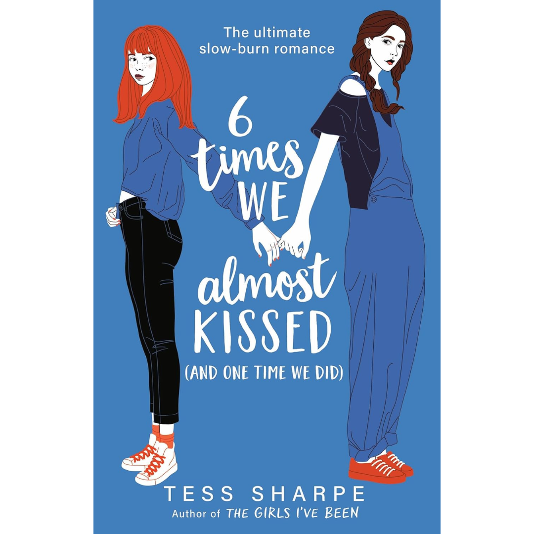 6 Times We Almost Kissed [and One Time We Did] By Tess Sharpe