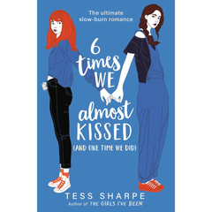 6 Times We Almost Kissed [and One Time We Did] By Tess Sharpe