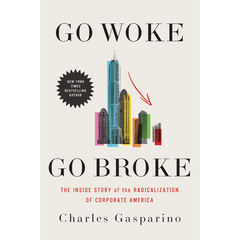 Go Woke, Go Broke By Charles Gasparino