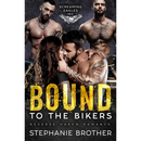 Bound to the Bikers By Stephanie Brother