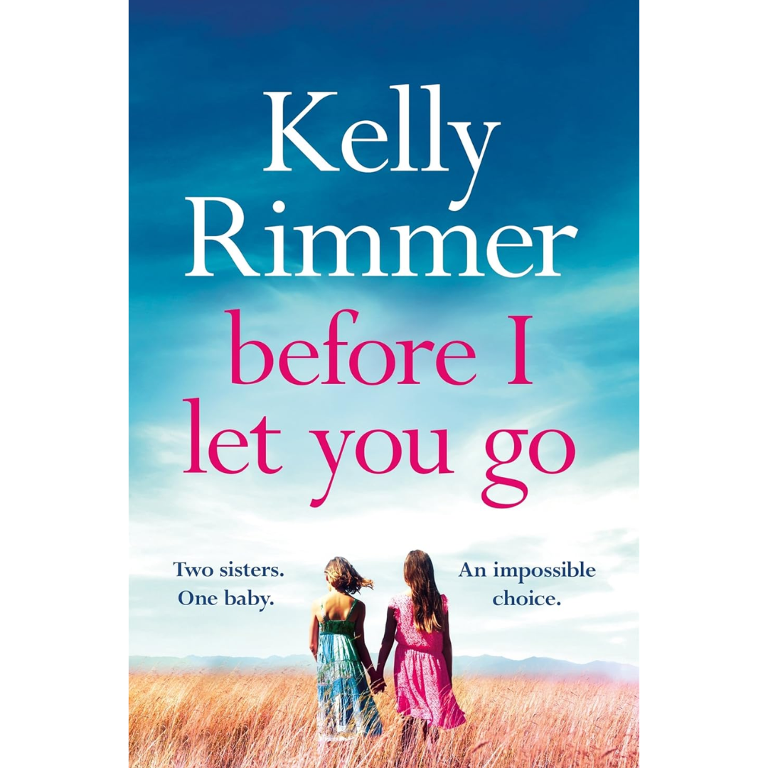 Before I Let You Go By Kelly Rimmer