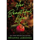 Her Beautiful Life By Brianna Labuskes