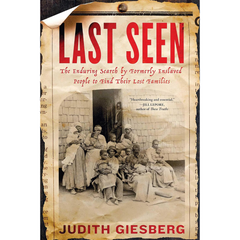 Last Seen: The Enduring Search by Formerly Enslaved People to Find Their Lost Families By Judith Giesberg