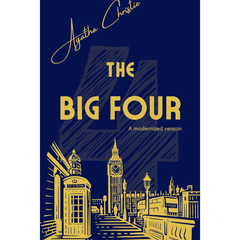 The Big Four by Agatha Christie - Hercule Poirot and Captain Hastings Detective novels: A modernized version By Agatha Christie