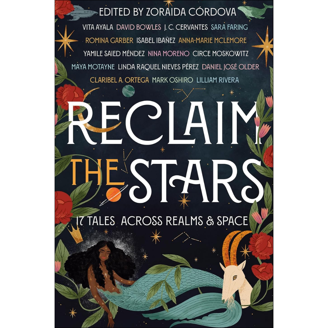 Reclaim the Stars: 17 Tales Across Realms & Space By Zoraida Córdova