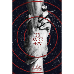Us Dark Few By Alexis Patton