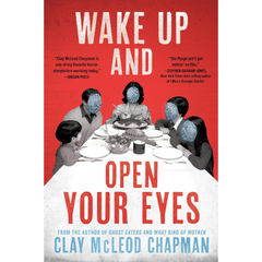 Wake Up and Open Your Eyes By Clay McLeod Chapman