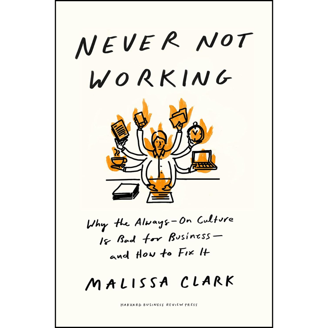 Never Not Working By Malissa Clark