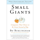 Small Giants: Companies That Choose to Be Great Instead of Big, 10th-Anniversary Edition by Bo Burlingham