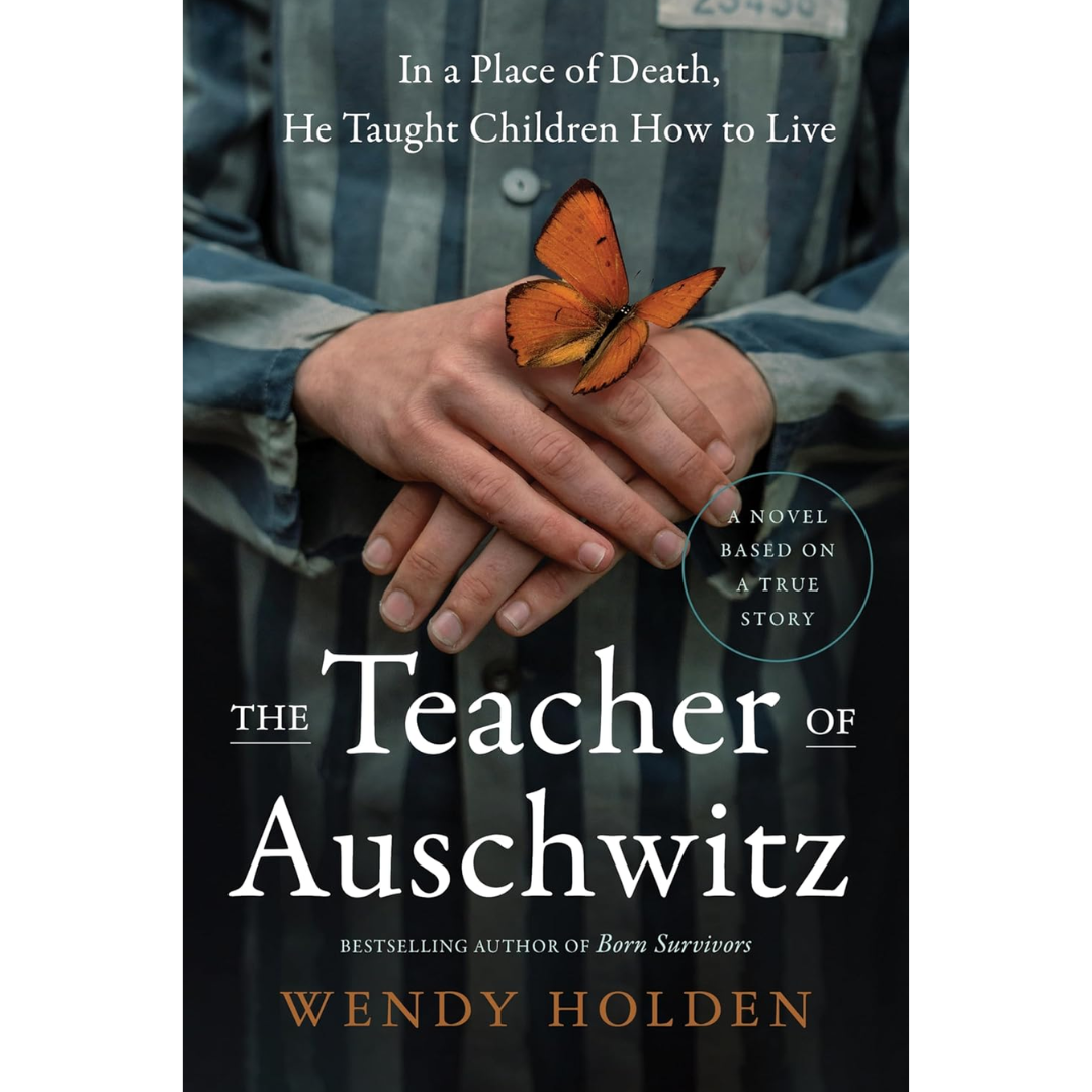 The Teacher of Auschwitz By Wendy Holden