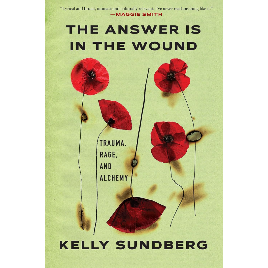 The Answer Is in the Wound By Kelly Sundberg