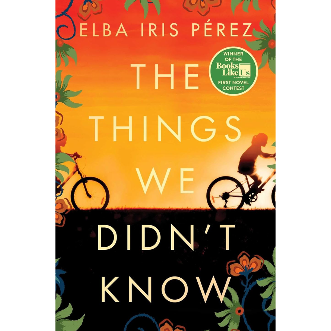 The Things We Didn’t Know By Elba Iris Pérez