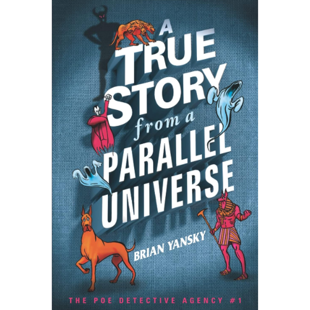 A True Story from a Parallel Universe By Brian Yansky