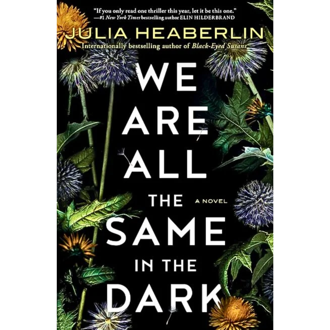 We Are All the Same in the Dark By Julia Heaberlin