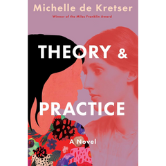 Theory & Practice By Michelle de Kretser