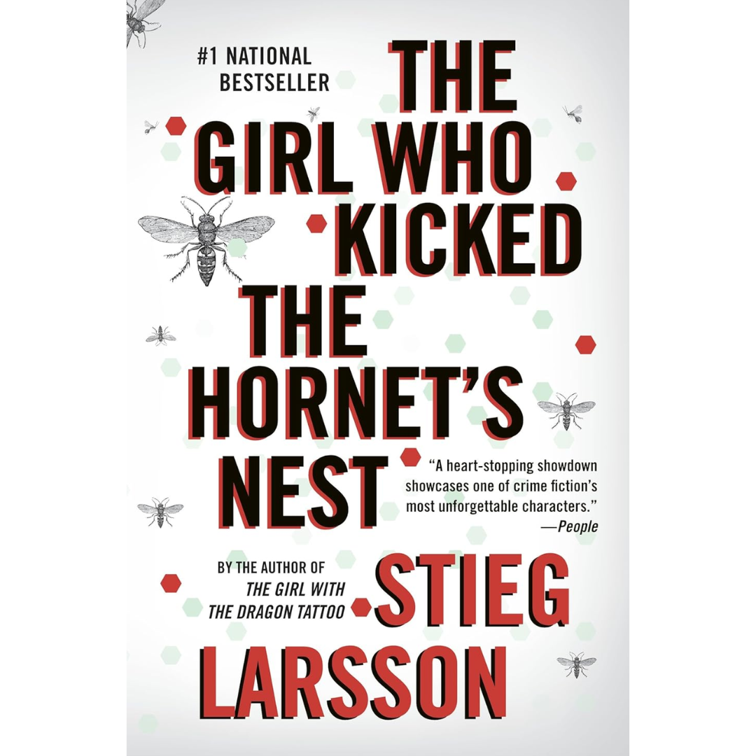 The Girl Who Kicked the Hornet’s Nest By Stieg Larsson