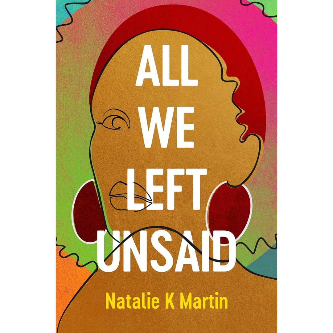 All We Left Unsaid By Natalie K. Martin
