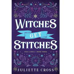 Witches Get Stitches By Juliette Cross