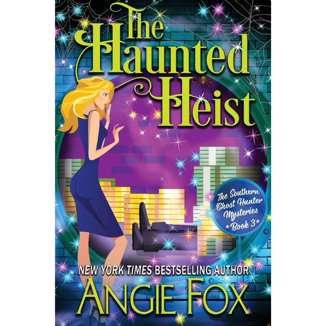 The Haunted Heist By Angie Fox