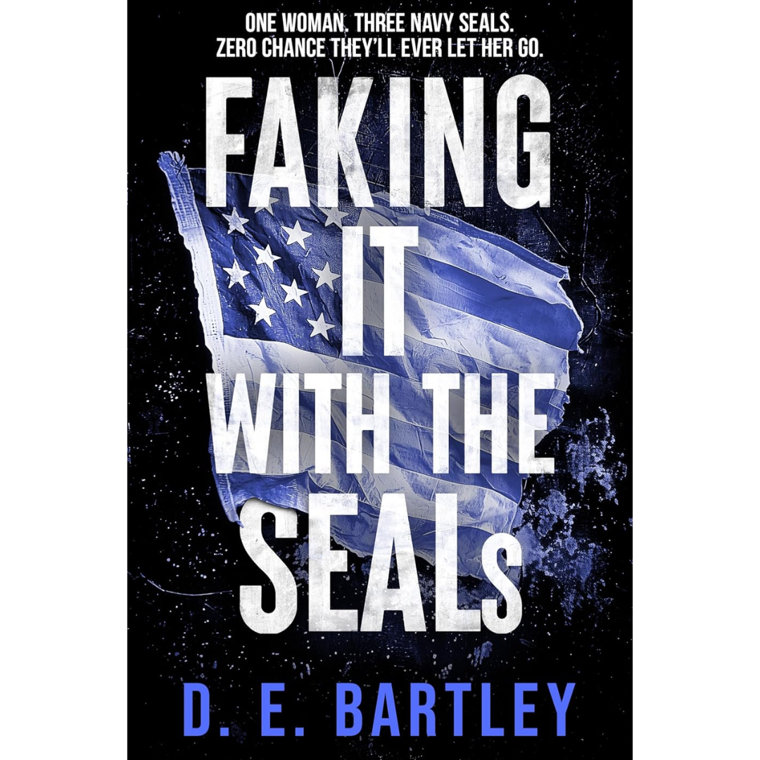 Faking It With The SEALs By D.E. Bartley