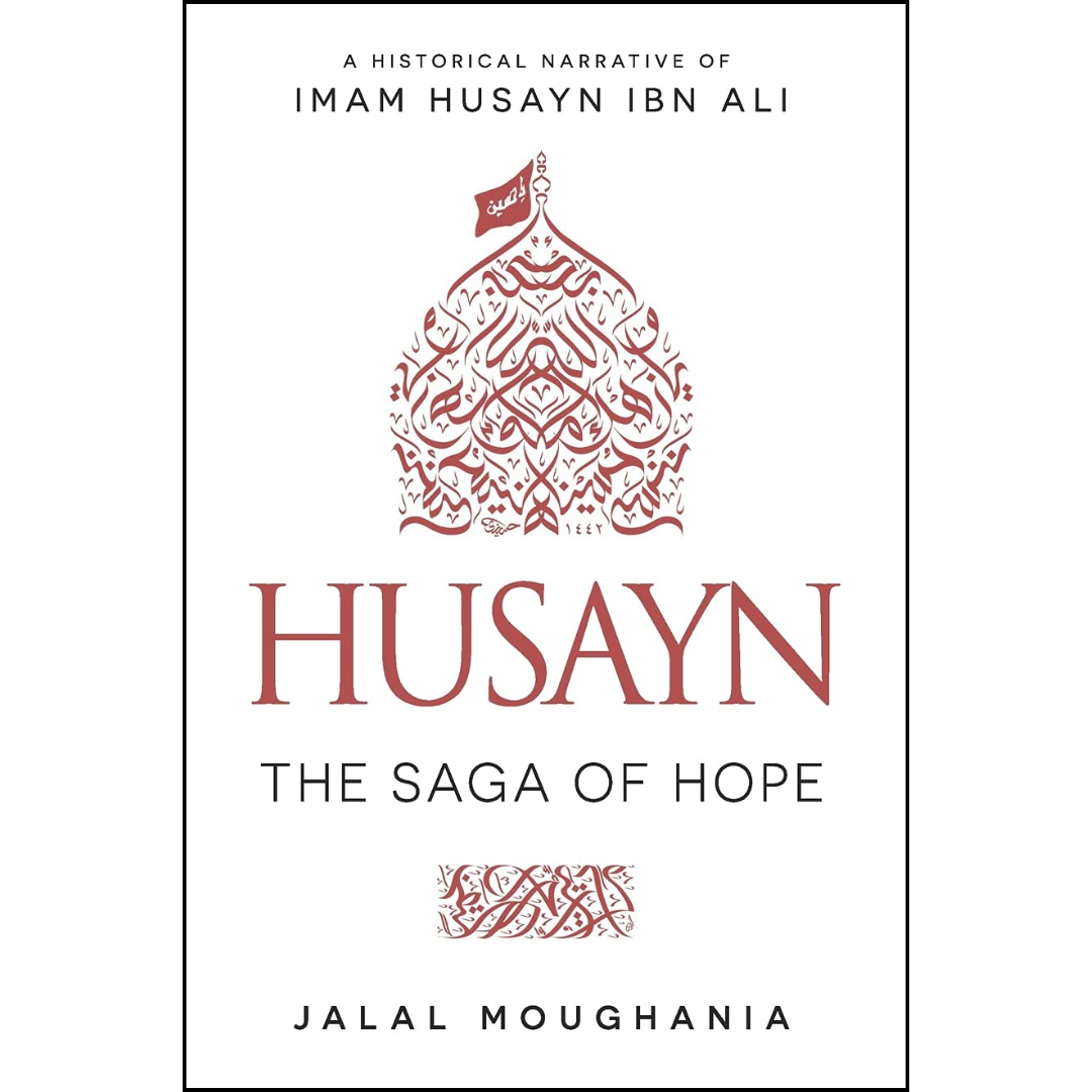 Husayn The Saga of Hope By Jalal Moughania