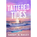 Tattered Tides By Sarah A. Bailey