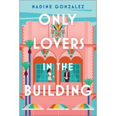 Only Lovers in the Building By Nadine Gonzalez